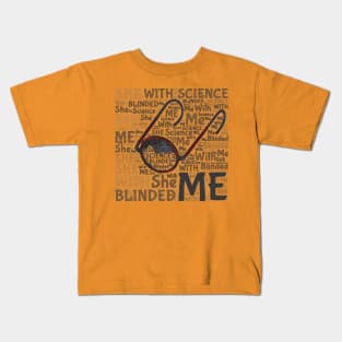 She blinded me with science! Kids T-Shirt